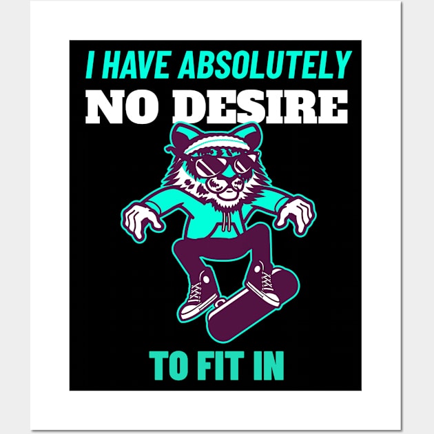 I Have Absolutely No Desire To Fit in - Tiger Skateboarding Gift Wall Art by stokedstore